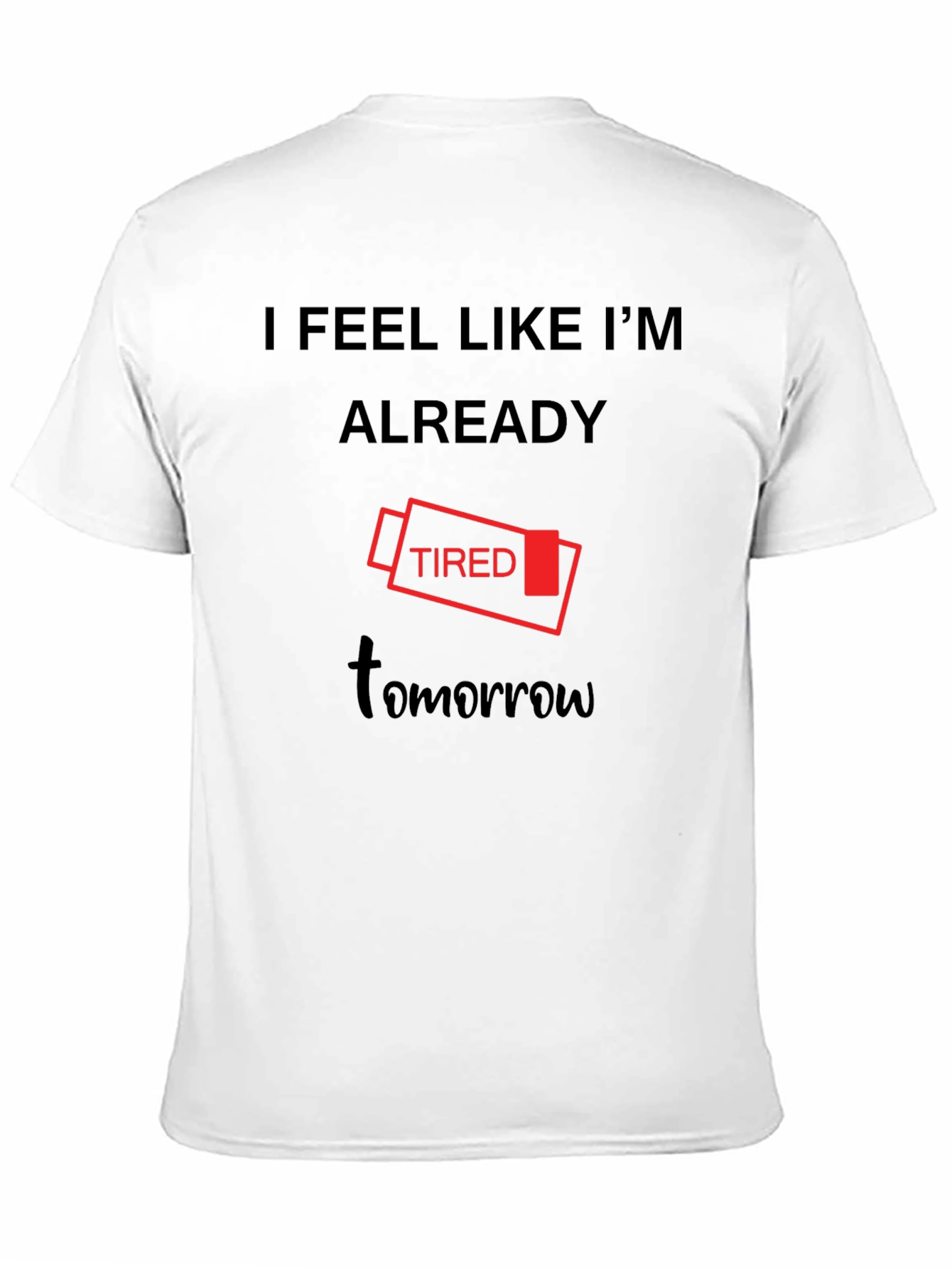 I Feel Like Im Already Tired Tomorrow T-Shirt