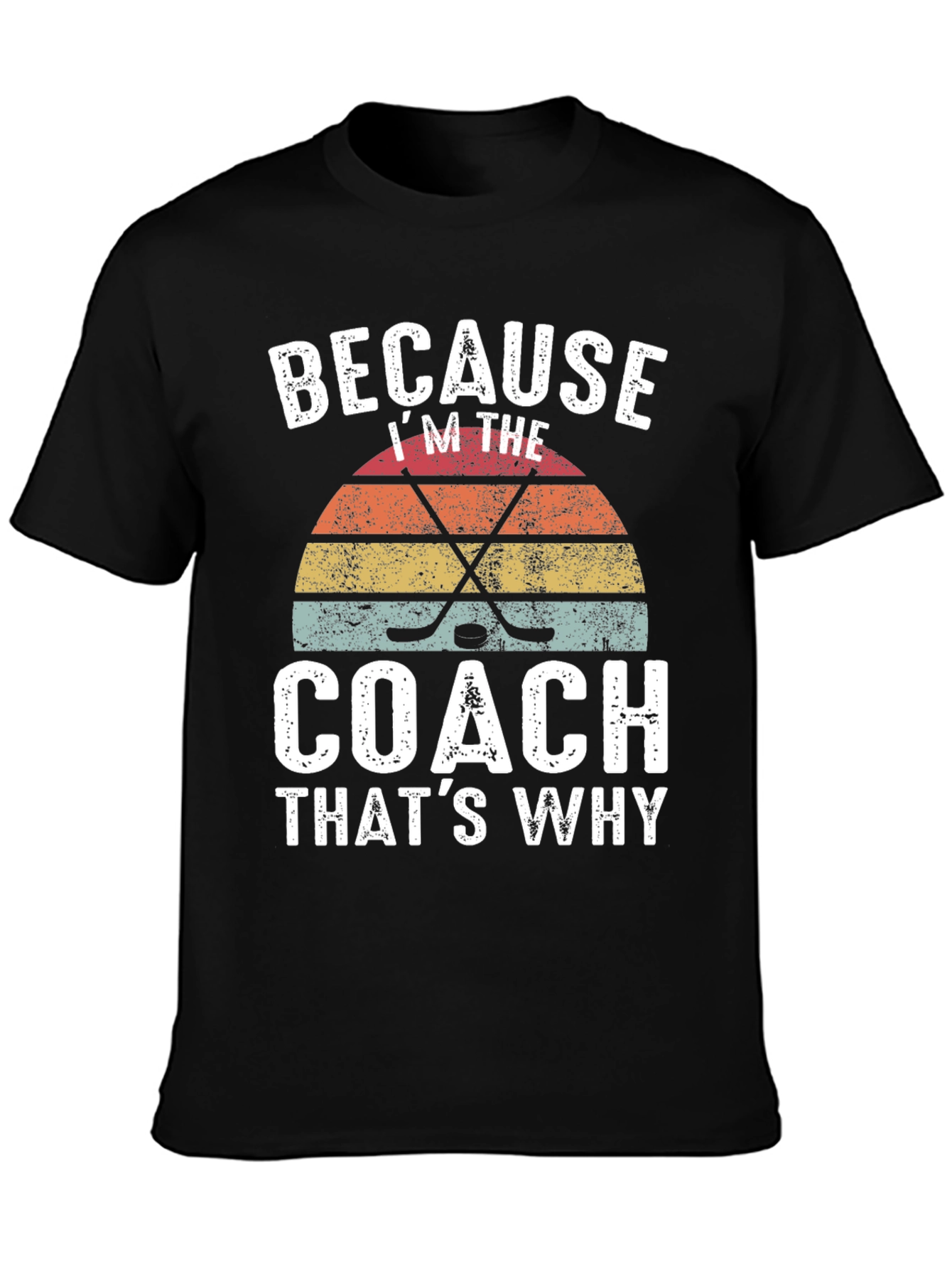 Because Im the Coach Hockey Graphic Tee