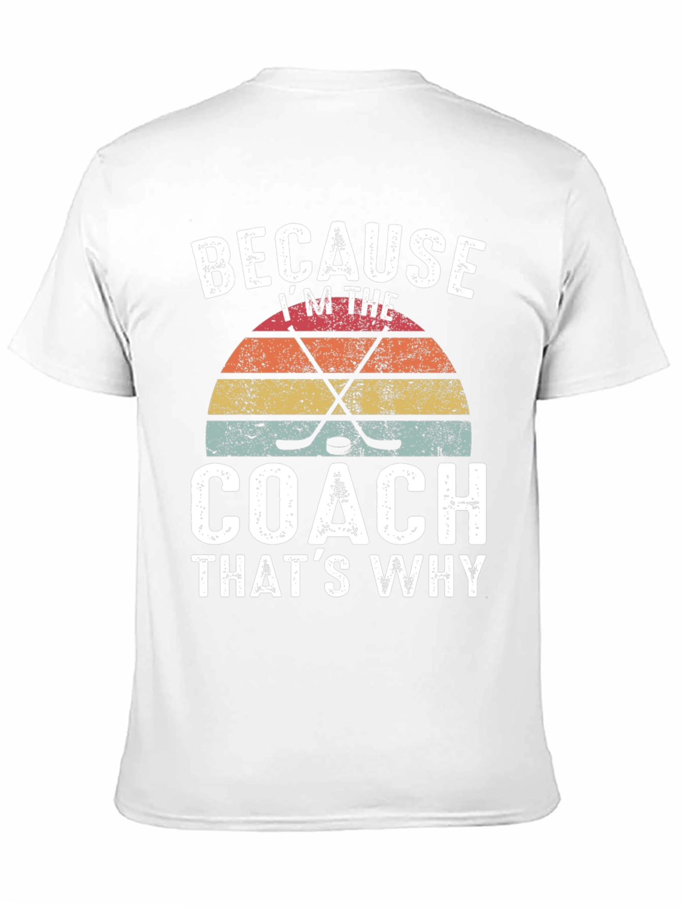 Because Im the Coach Hockey Graphic Tee