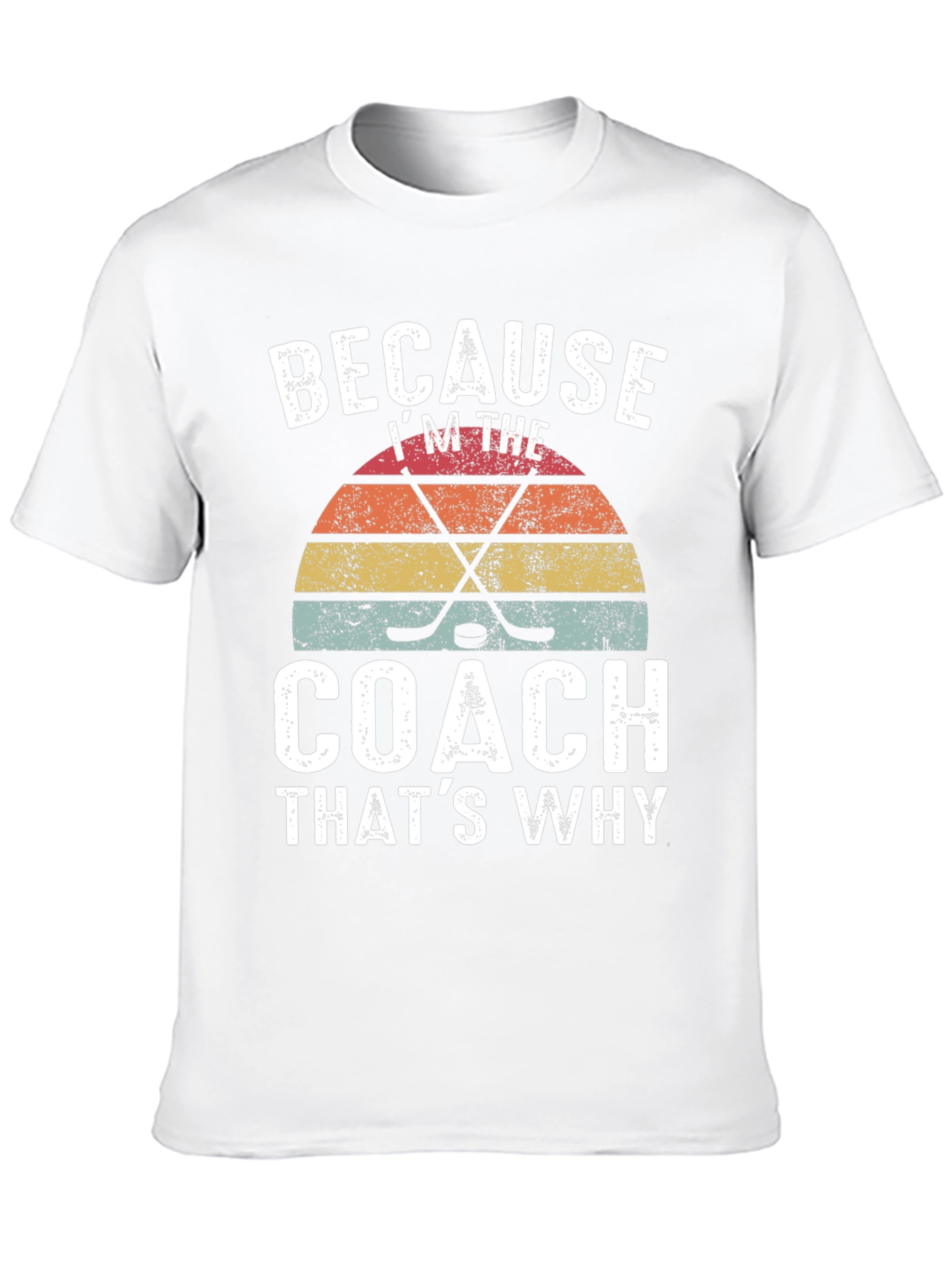 Because Im the Coach Hockey Graphic Tee
