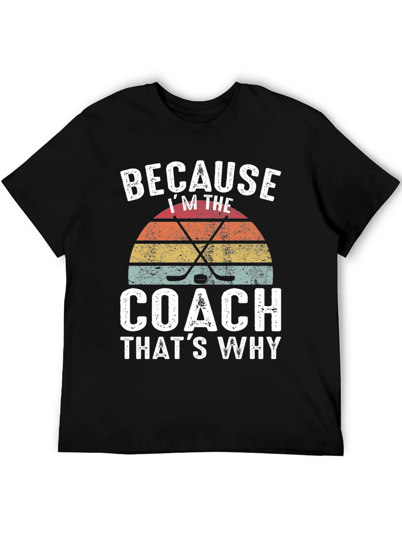 Because Im the Coach Hockey Graphic Tee