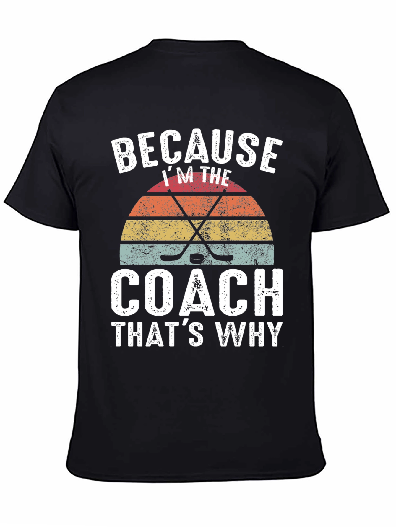 Because Im the Coach Hockey Graphic Tee