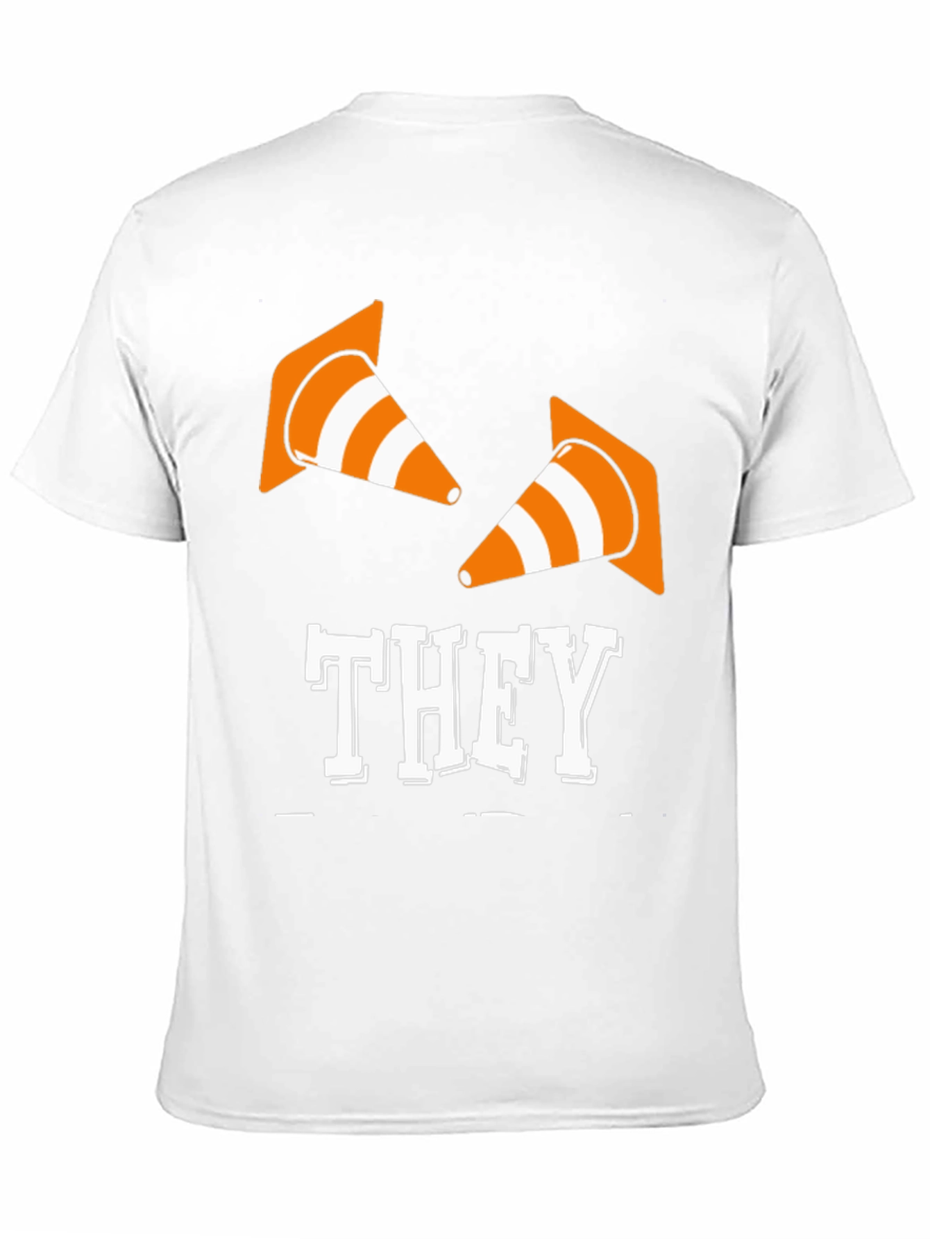 They Cones T-Shirt - Funny Construction Humor Tee