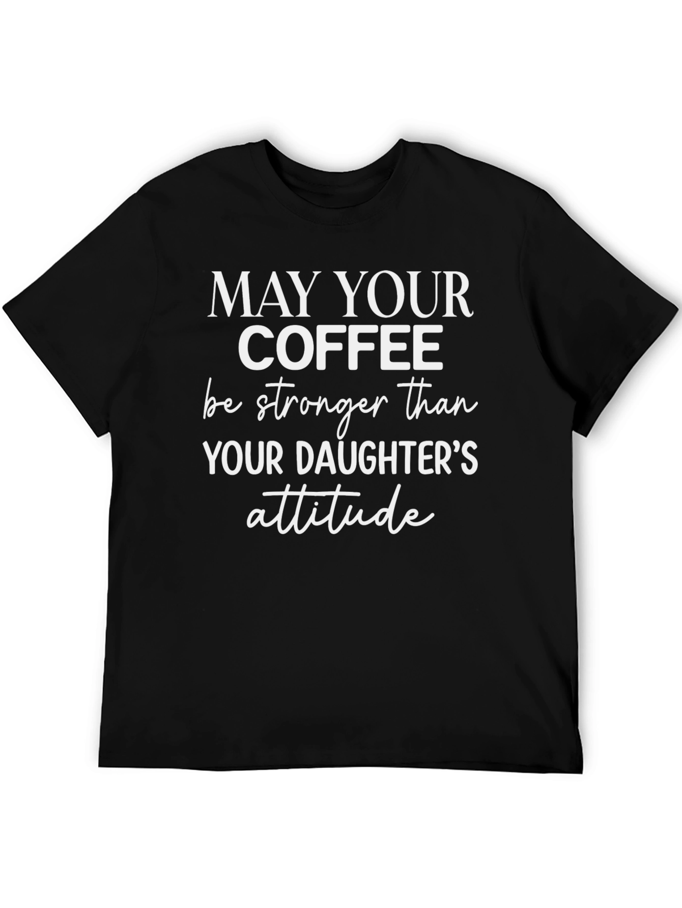 Coffee & Daughter Attitude T-Shirt