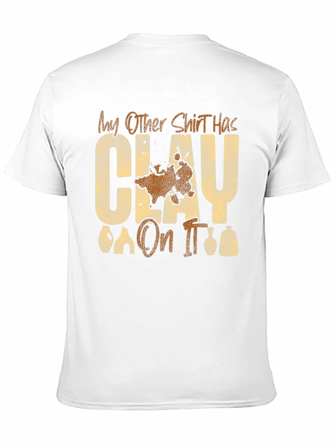 Clay Pottery T-Shirt - Funny Potter Gift