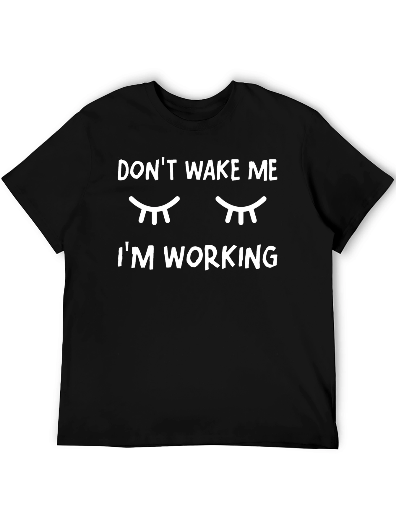 Dont Wake Me Im Working Graphic T-Shirt