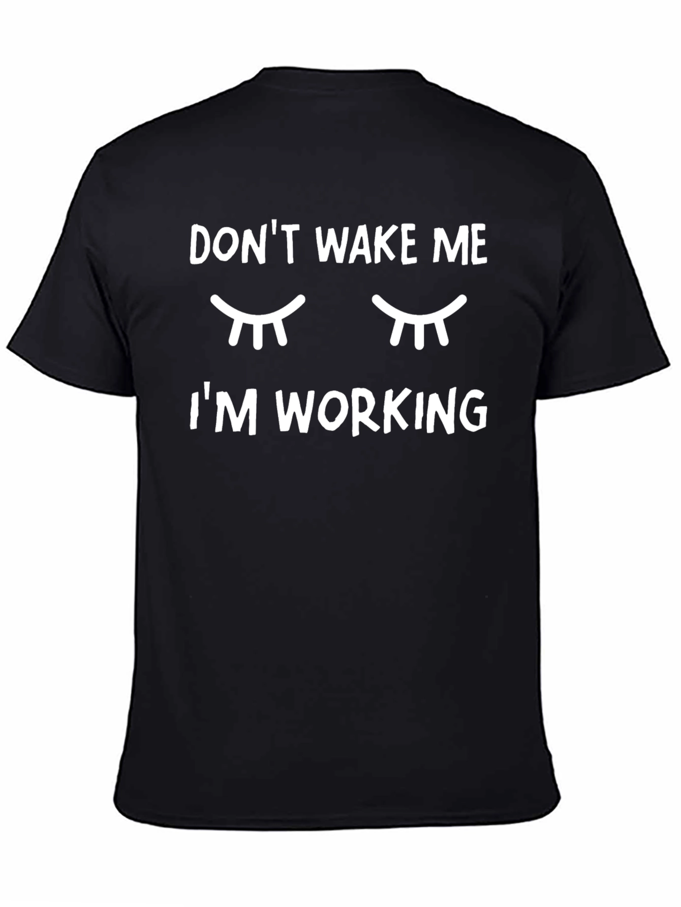 Dont Wake Me Im Working Graphic T-Shirt