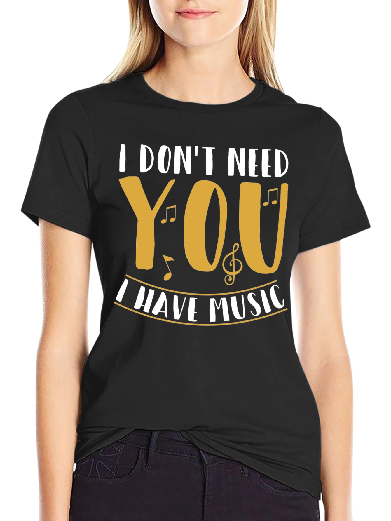 I Dont Need You I Have Music Graphic T-Shirt