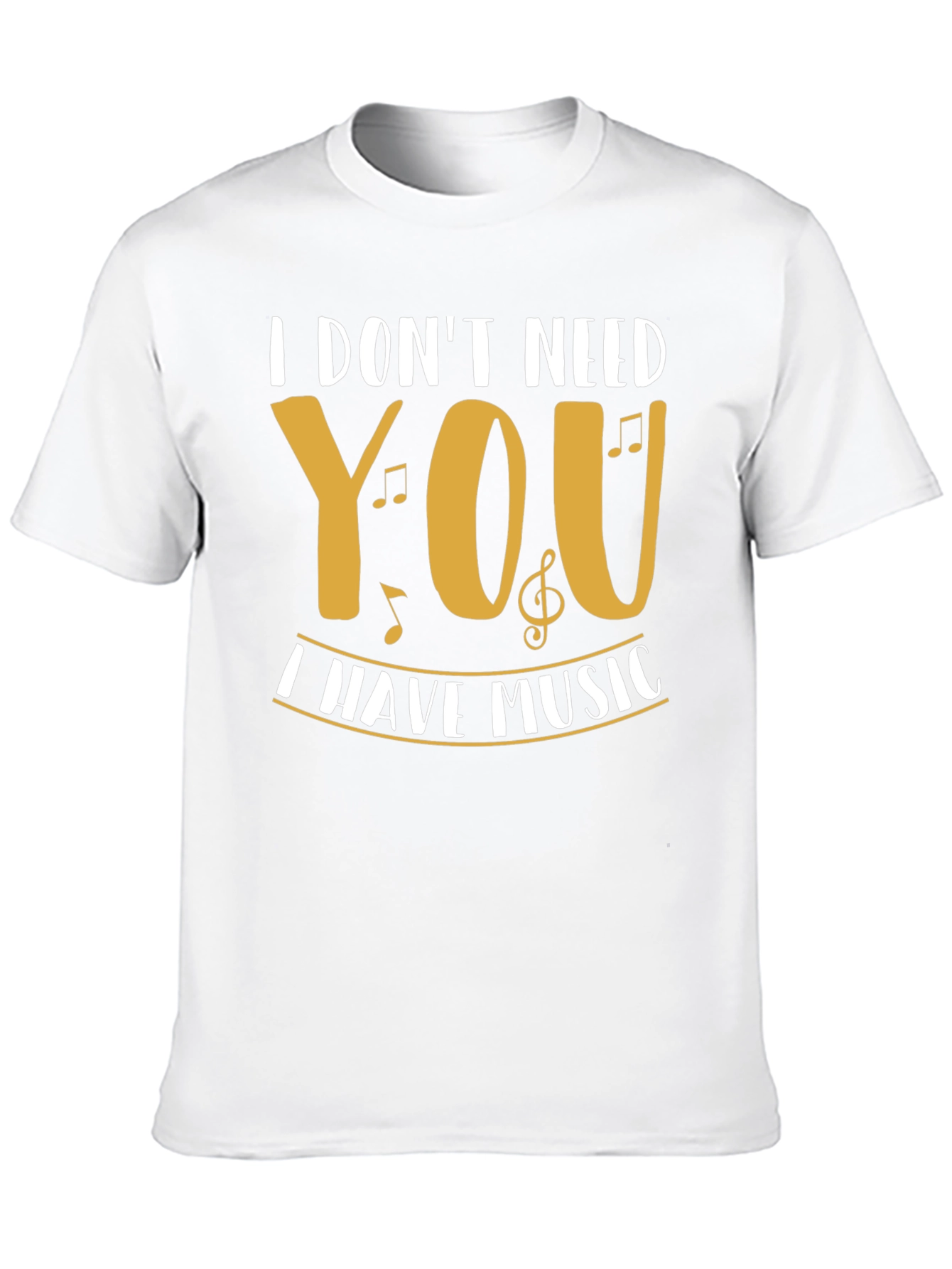 I Dont Need You I Have Music Graphic T-Shirt