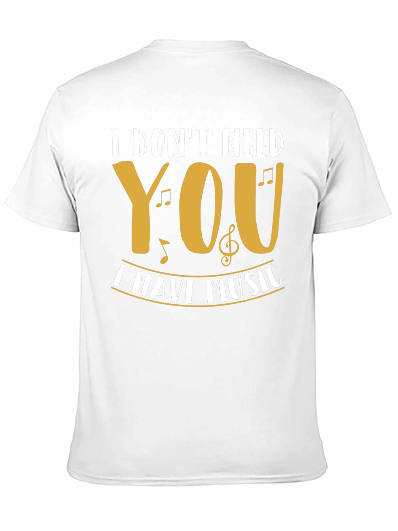 I Dont Need You I Have Music Graphic T-Shirt
