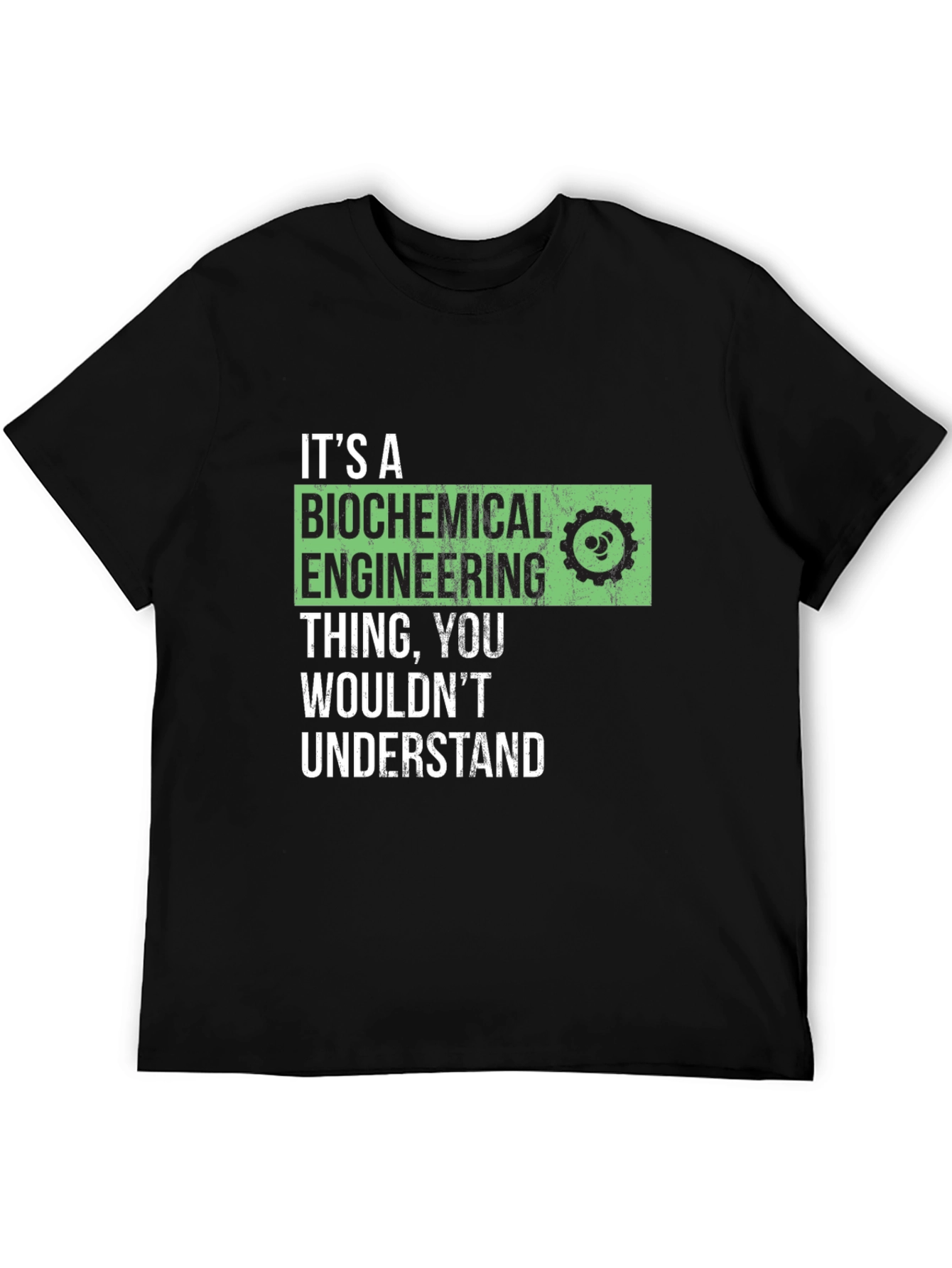 Biochemical Engineering T-Shirt - You Wouldnt Understand