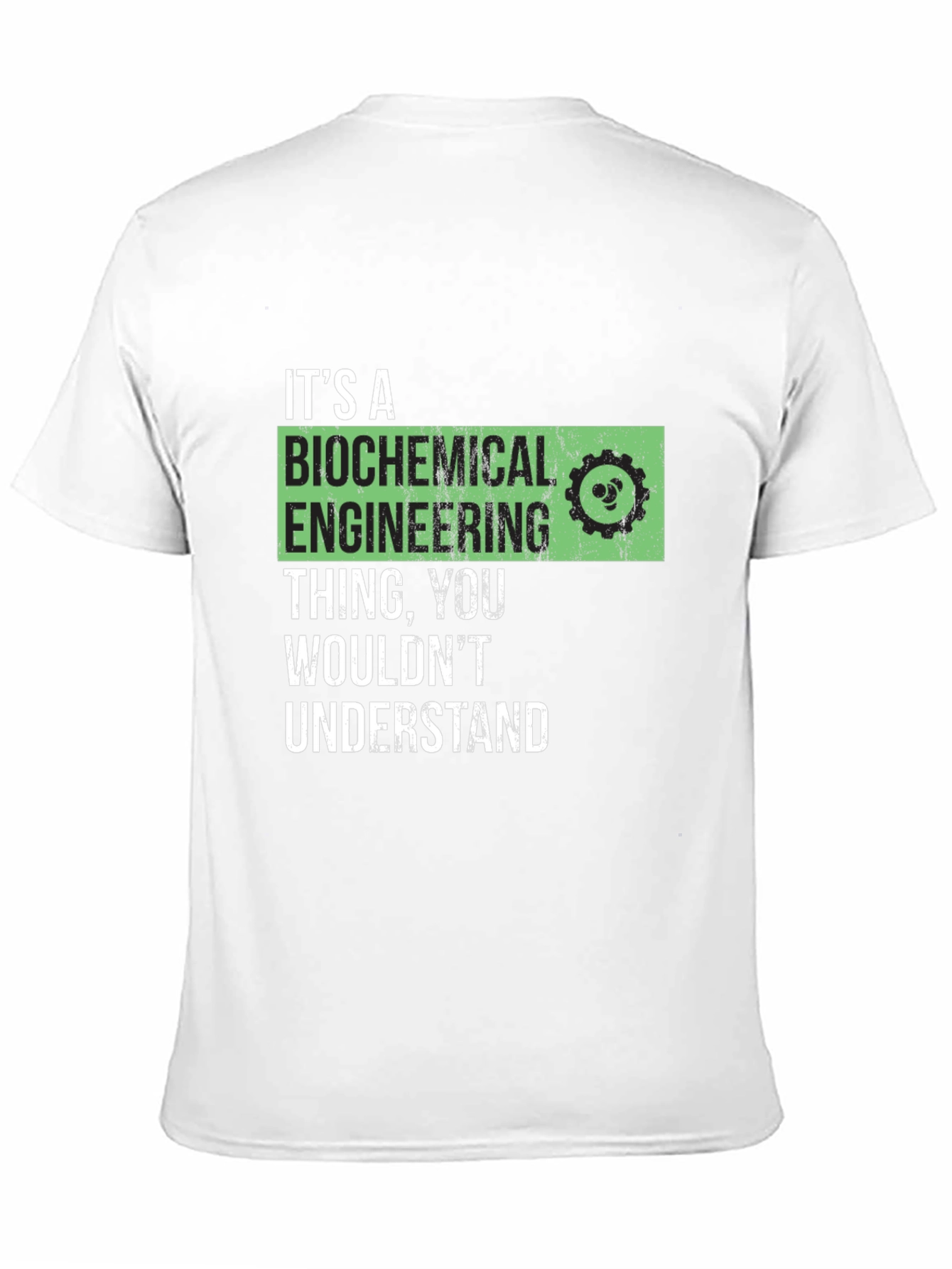 Biochemical Engineering T-Shirt - You Wouldnt Understand