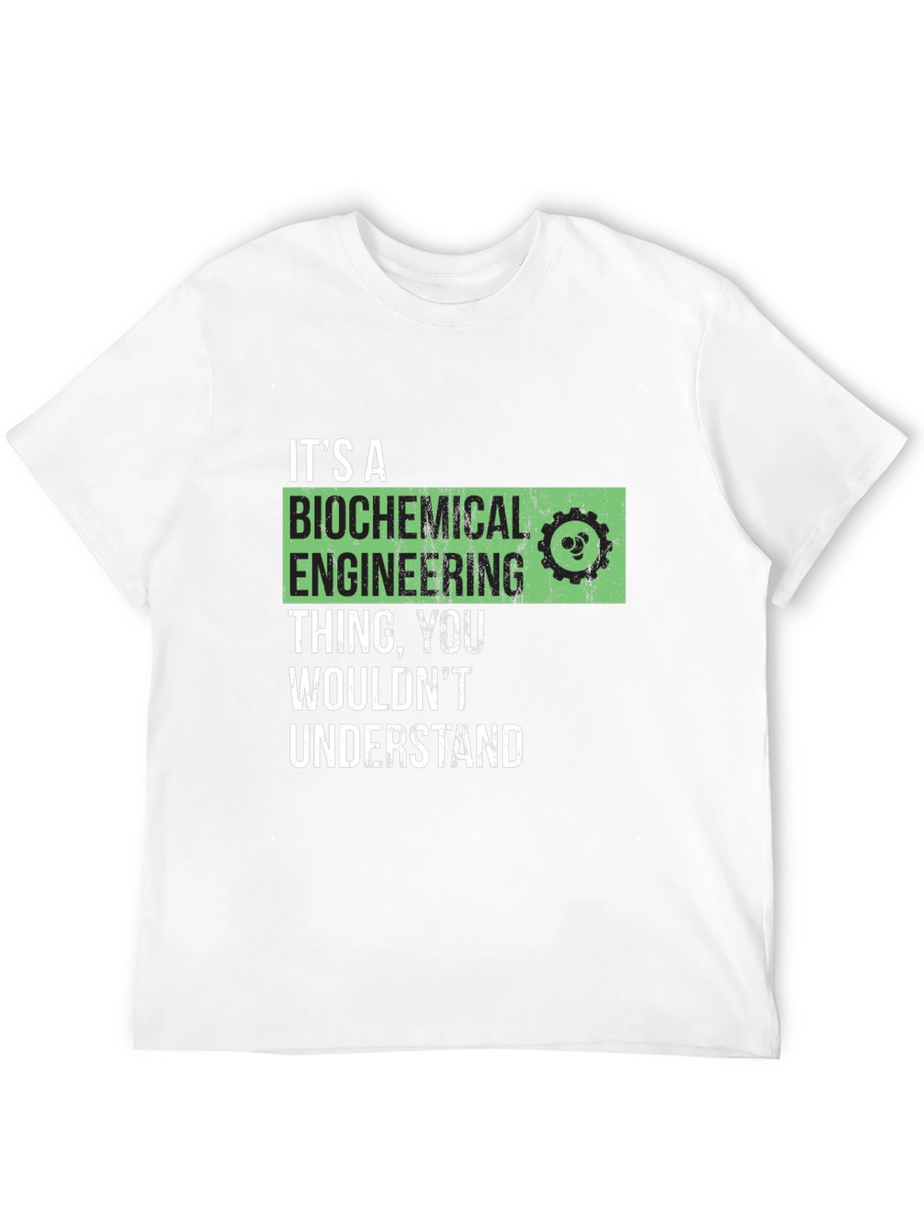 Biochemical Engineering T-Shirt - You Wouldnt Understand