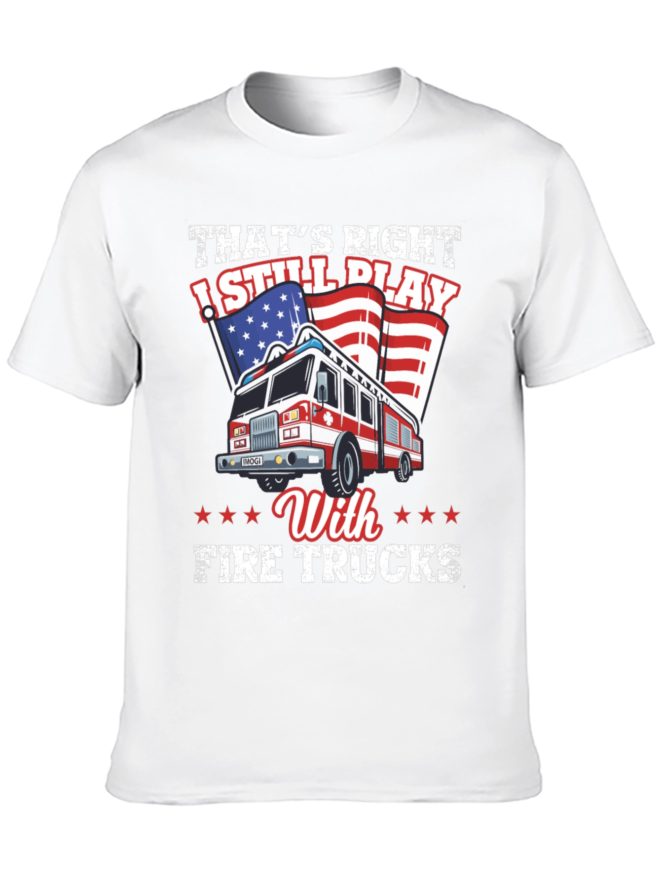 Fire Truck T-Shirt: Still Play With Fire Trucks Tee
