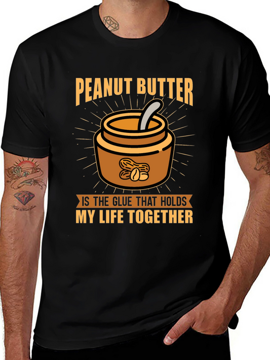 Peanut Butter Lovers T-Shirt: The Glue That Holds My Life Together