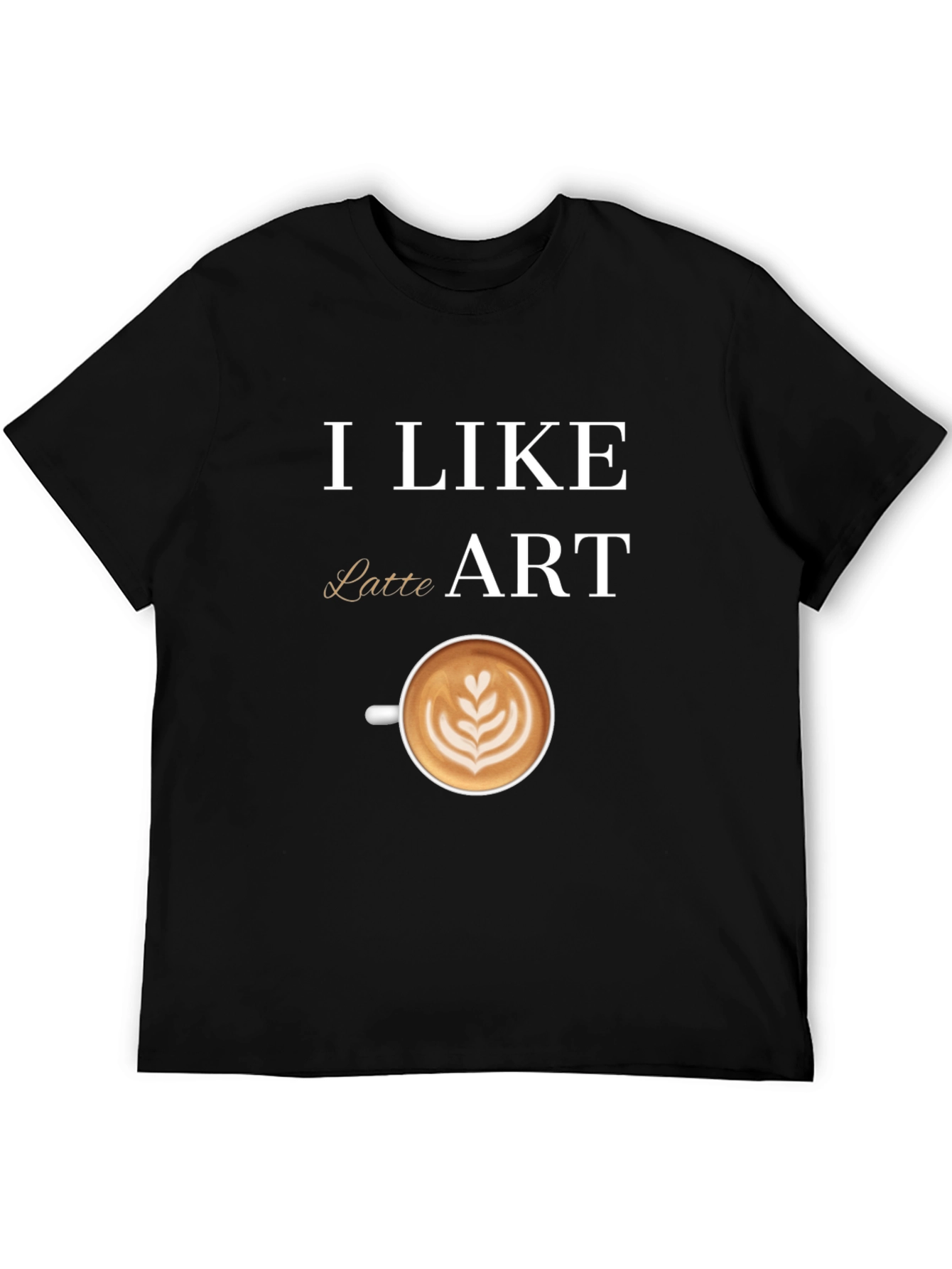I Like Latte Art T-Shirt