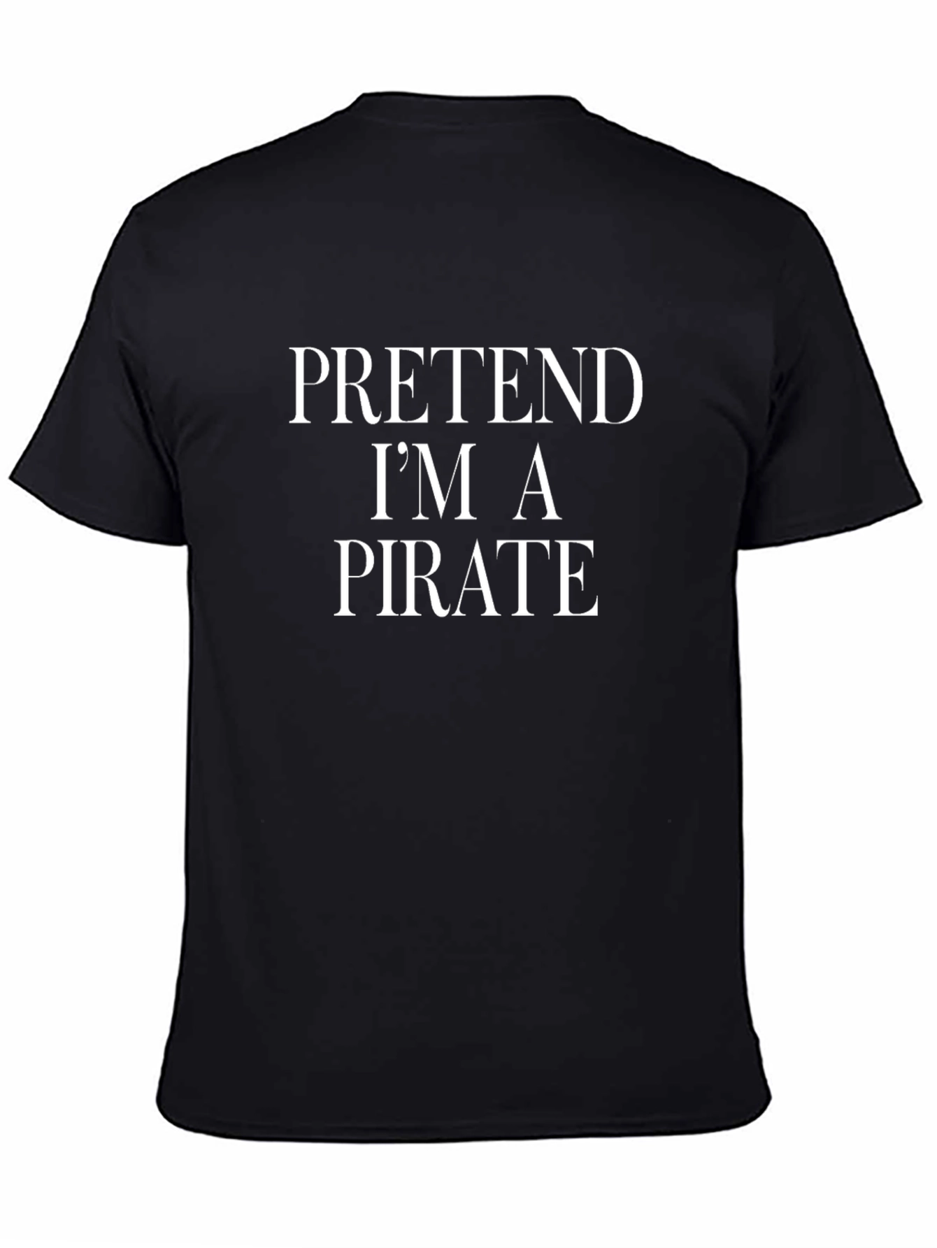 Pretend Im A Pirate T-Shirt Funny Costume Party Tee